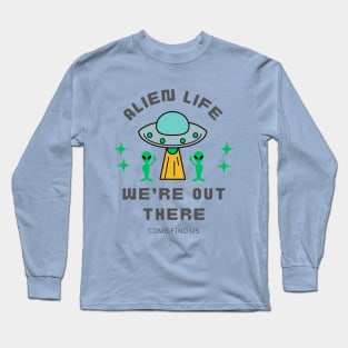 Alien Life We're Out There Long Sleeve T-Shirt